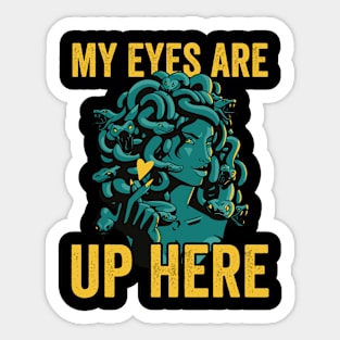 Funny Medusa My Eyes Are Up Here Sticker